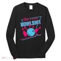 That Some Bowlshit Ball Pins Strike Spilt Long Sleeve Shirt thumb 0