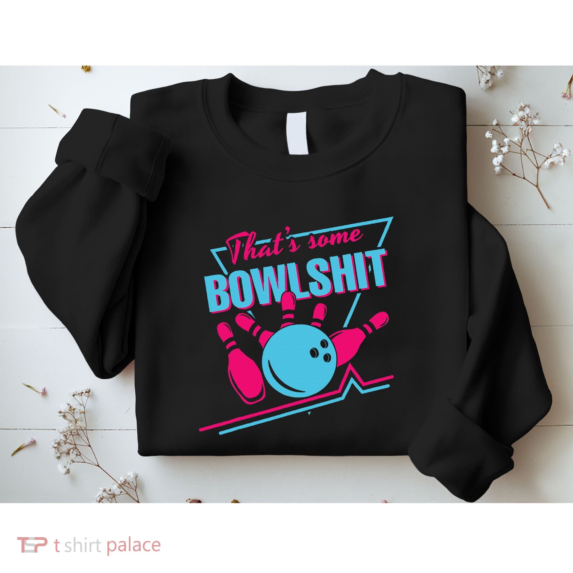 That Some Bowlshit Ball Pins Strike Spilt Sweatshirt
