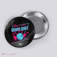 That Some Bowlshit Ball Pins Strike Spilt Button thumb 0