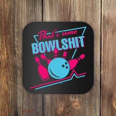 That Some Bowlshit Ball Pins Strike Spilt Coaster