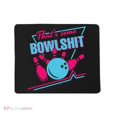 That Some Bowlshit Ball Pins Strike Spilt Mousepad