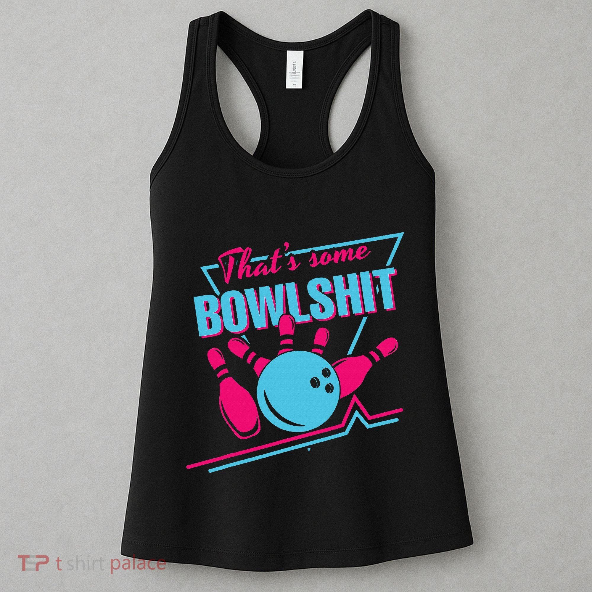 That Some Bowlshit Ball Pins Strike Spilt Women's Tank Top