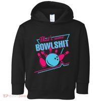 That Some Bowlshit Ball Pins Strike Spilt Toddler Hoodie thumb 0