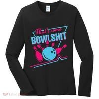 That Some Bowlshit Ball Pins Strike Spilt Women's Long Sleeve Shirt thumb 0