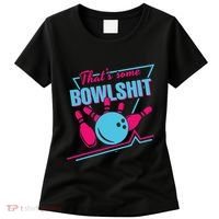 That Some Bowlshit Ball Pins Strike Spilt Women's T-Shirt thumb 0
