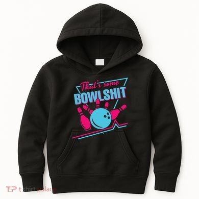 That Some Bowlshit Ball Pins Strike Spilt Kids Hoodie