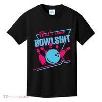That Some Bowlshit Ball Pins Strike Spilt Kids T-Shirt thumb 0