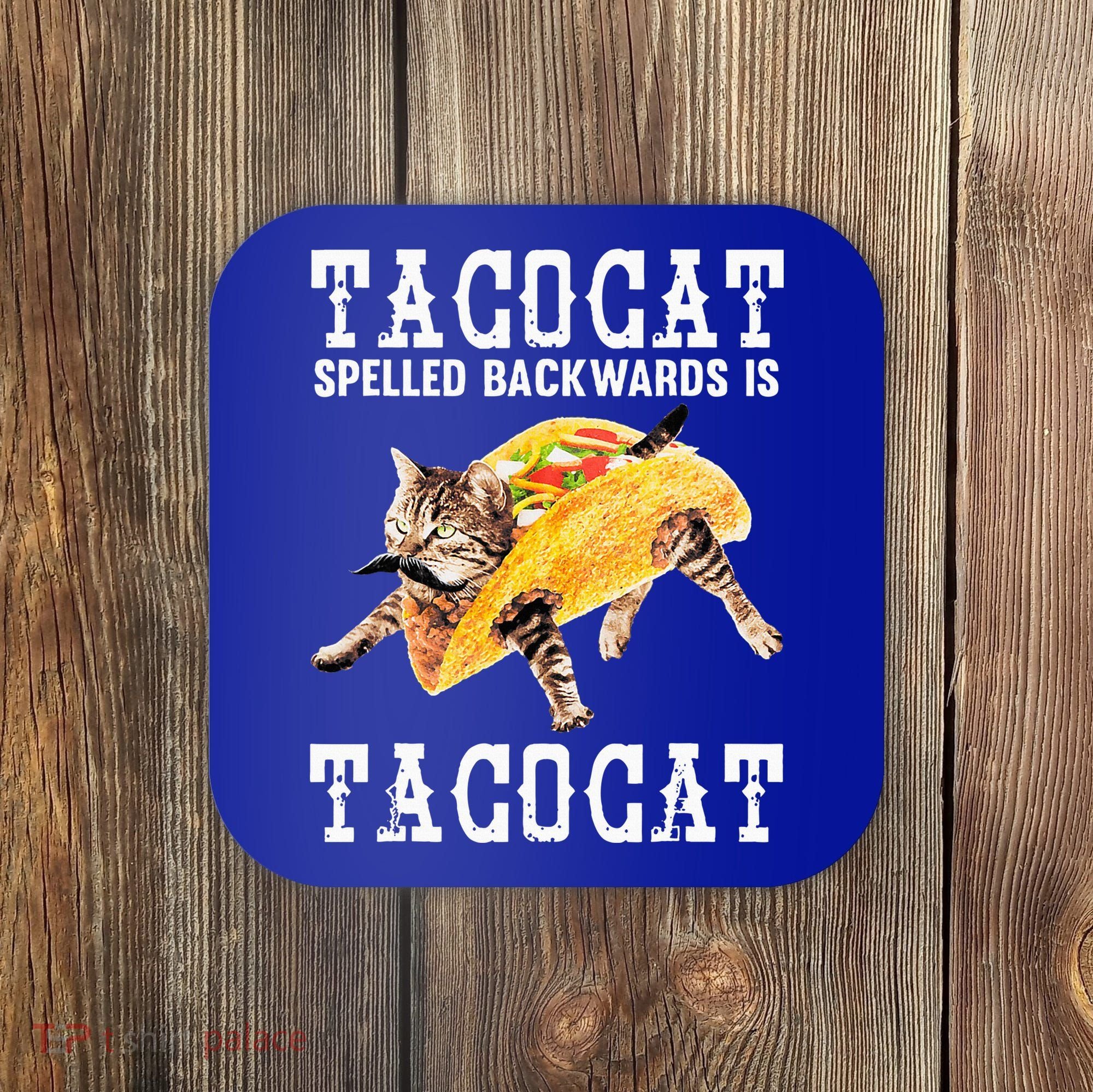 Tacocat Spelled Backward Is Taco Cat Coaster