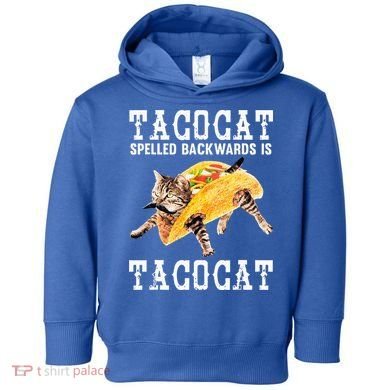 Tacocat Spelled Backward Is Taco Cat Toddler Hoodie