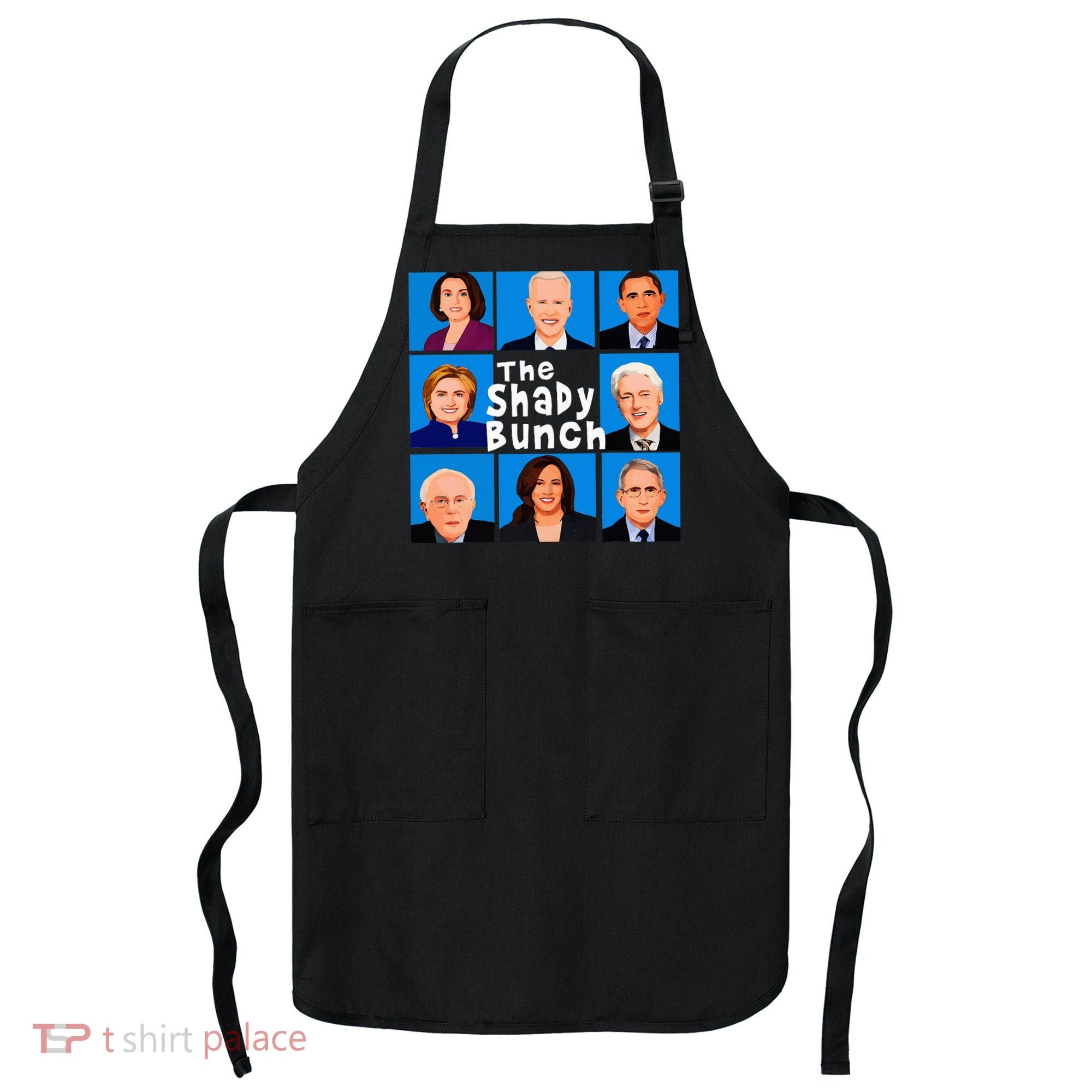 The Shady Bunch Anti Biden Obama Clinton Funny Vote Trump Apron
