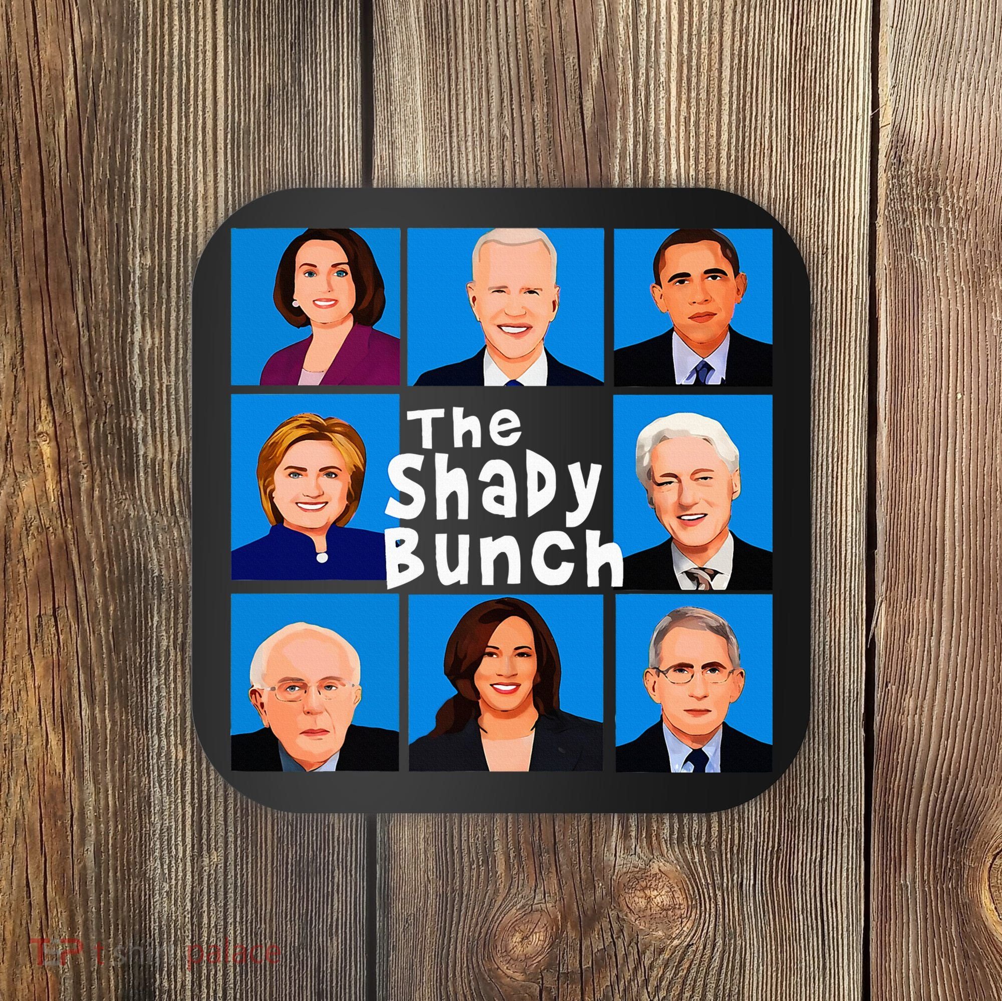 The Shady Bunch Anti Biden Obama Clinton Funny Vote Trump Coaster