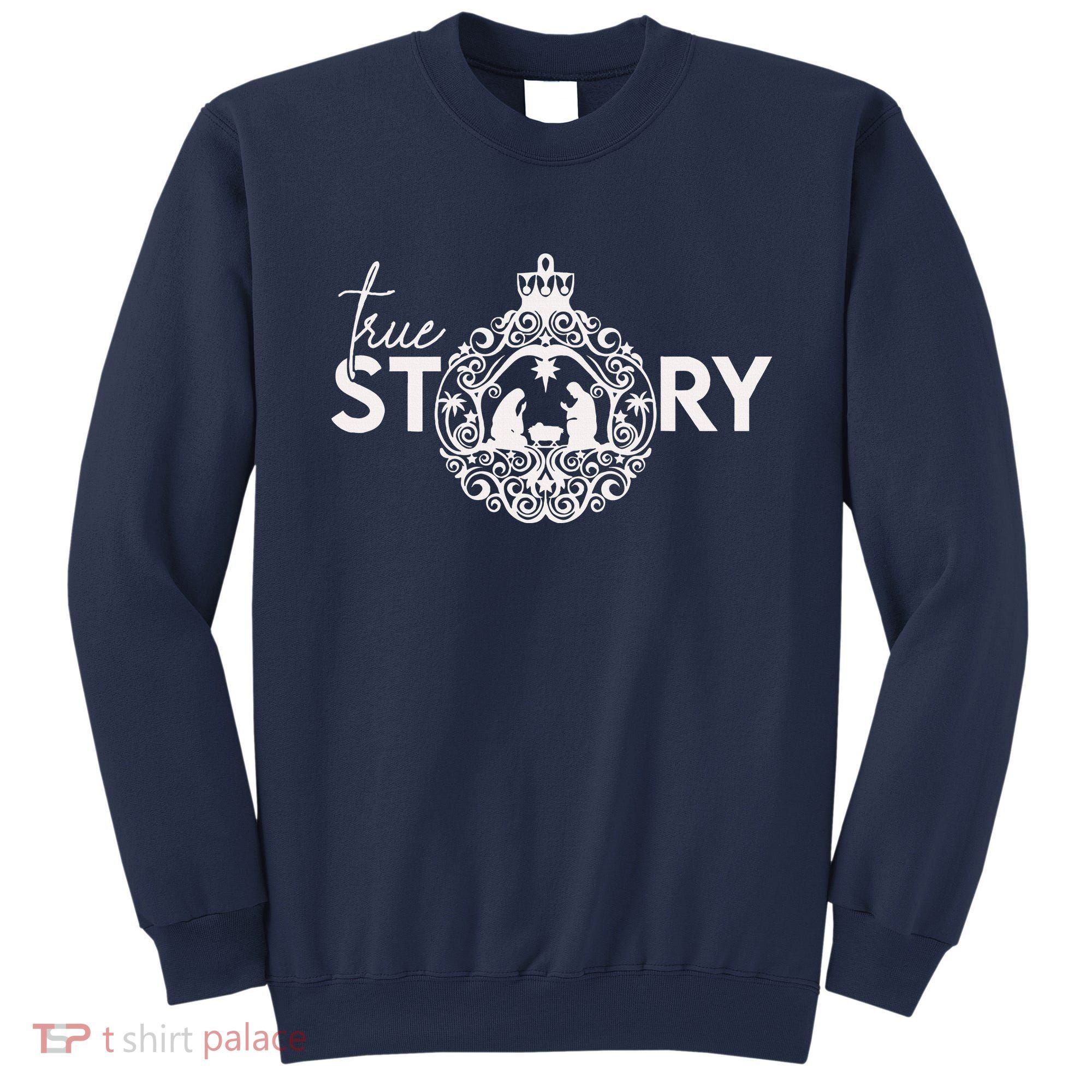 True Story Christmas Nativity Jesus Christian Christmas Sweatshirt