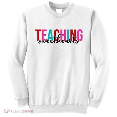 Teaching Sweethearts Colorful Teacher Sweatshirt