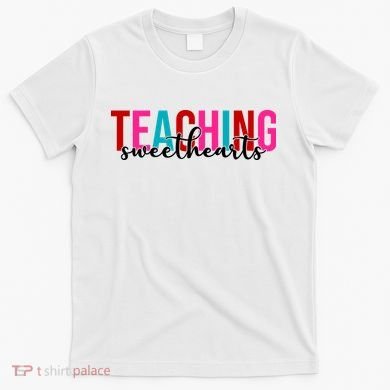 Teaching Sweethearts Colorful Teacher T-Shirt