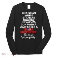 Trump Supporter Christian White Straight Unwoke Unvaxxed Long Sleeve Shirt thumb 0