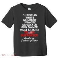 Trump Supporter Christian White Straight Unwoke Unvaxxed Toddler T-Shirt thumb 0