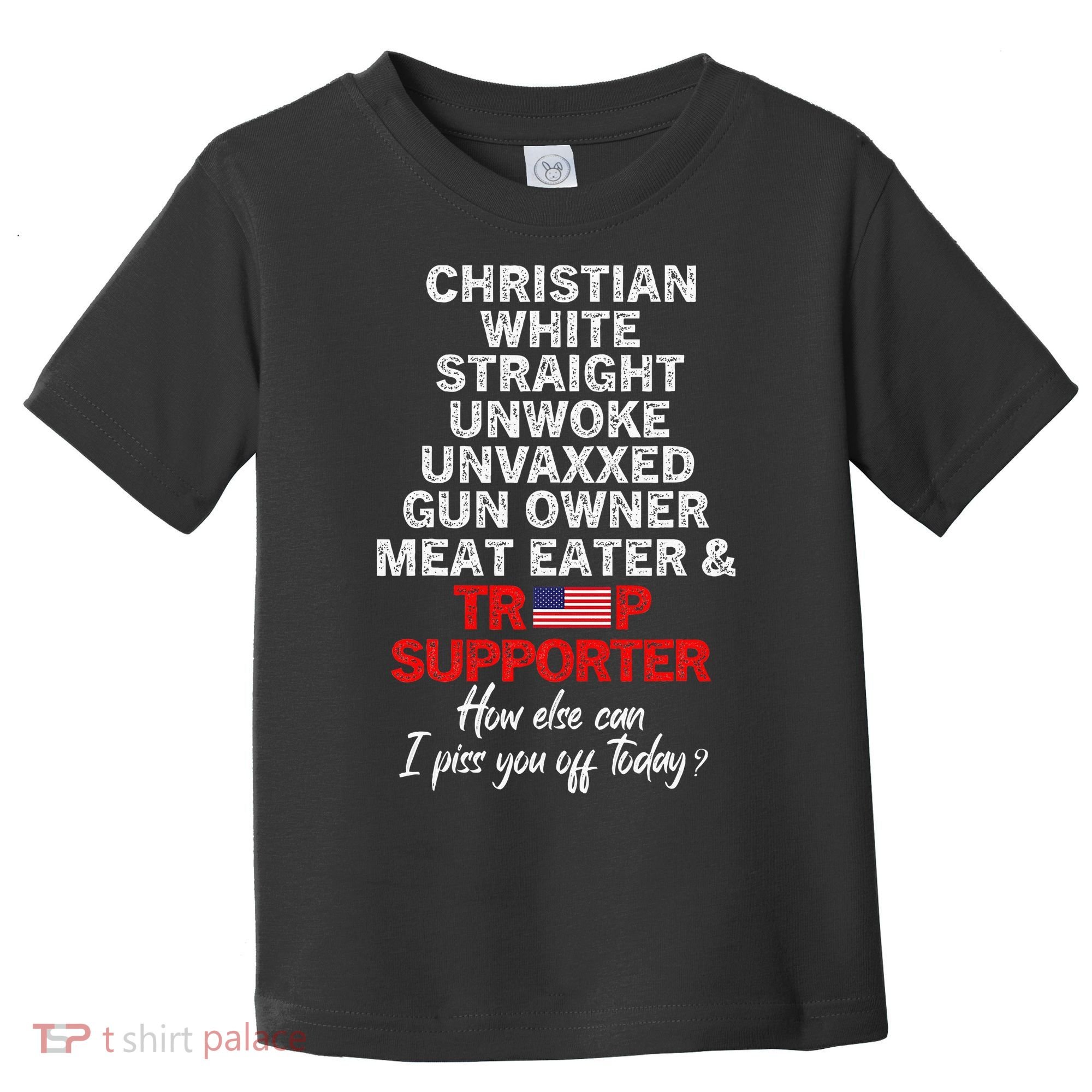 Trump Supporter Christian White Straight Unwoke Unvaxxed Toddler T-Shirt