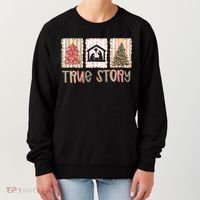 True Story Christian Christmas Jesus Birthday Women's Sweatshirt thumb 0