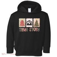 True Story Christian Christmas Jesus Birthday Toddler Hoodie thumb 0