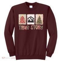 True Story Christian Christmas Jesus Birthday Sweatshirt thumb 0