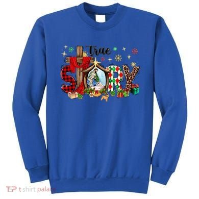 True Story Christmas Jesus Christian Gift Sweatshirt