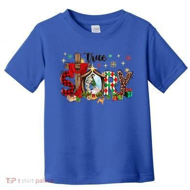 True Story Christmas Jesus Christian Gift Toddler T-Shirt