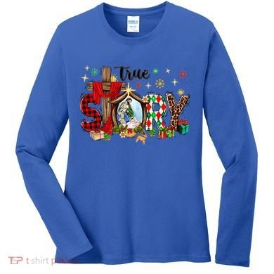 True Story Christmas Jesus Christian Gift Women's Long Sleeve Shirt