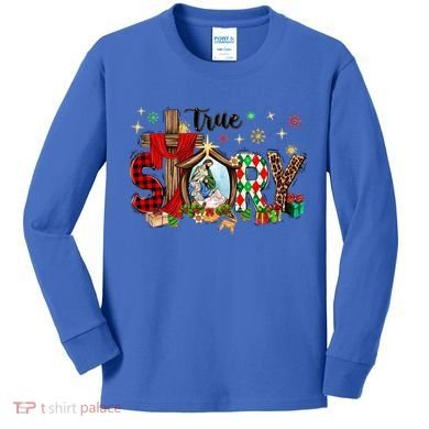 True Story Christmas Jesus Christian Gift Kids Long Sleeve Shirt