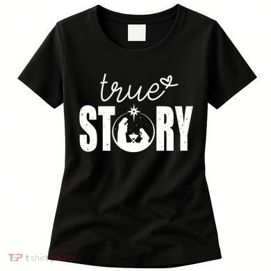 True Story Christmas Holy Christian Women's T-Shirt