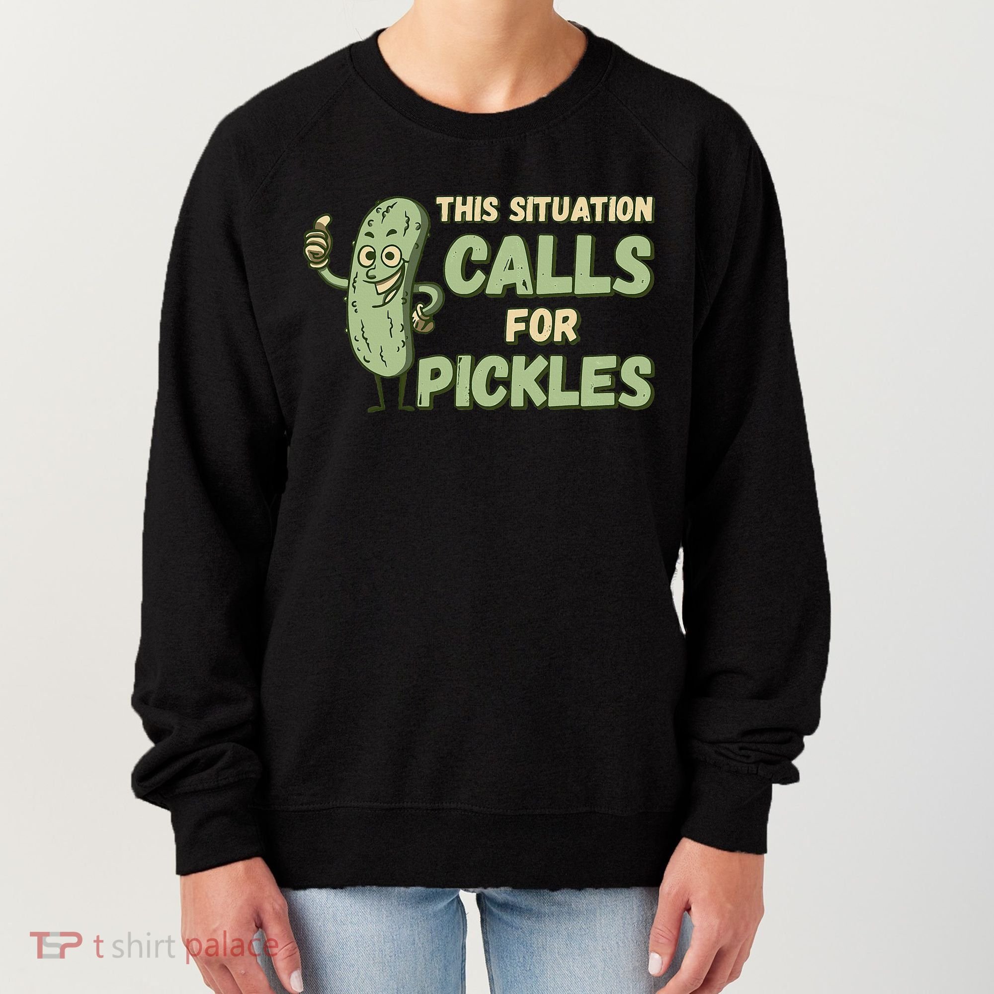 This Situation Calls For Pickles Funny Pickle Women's Sweatshirt