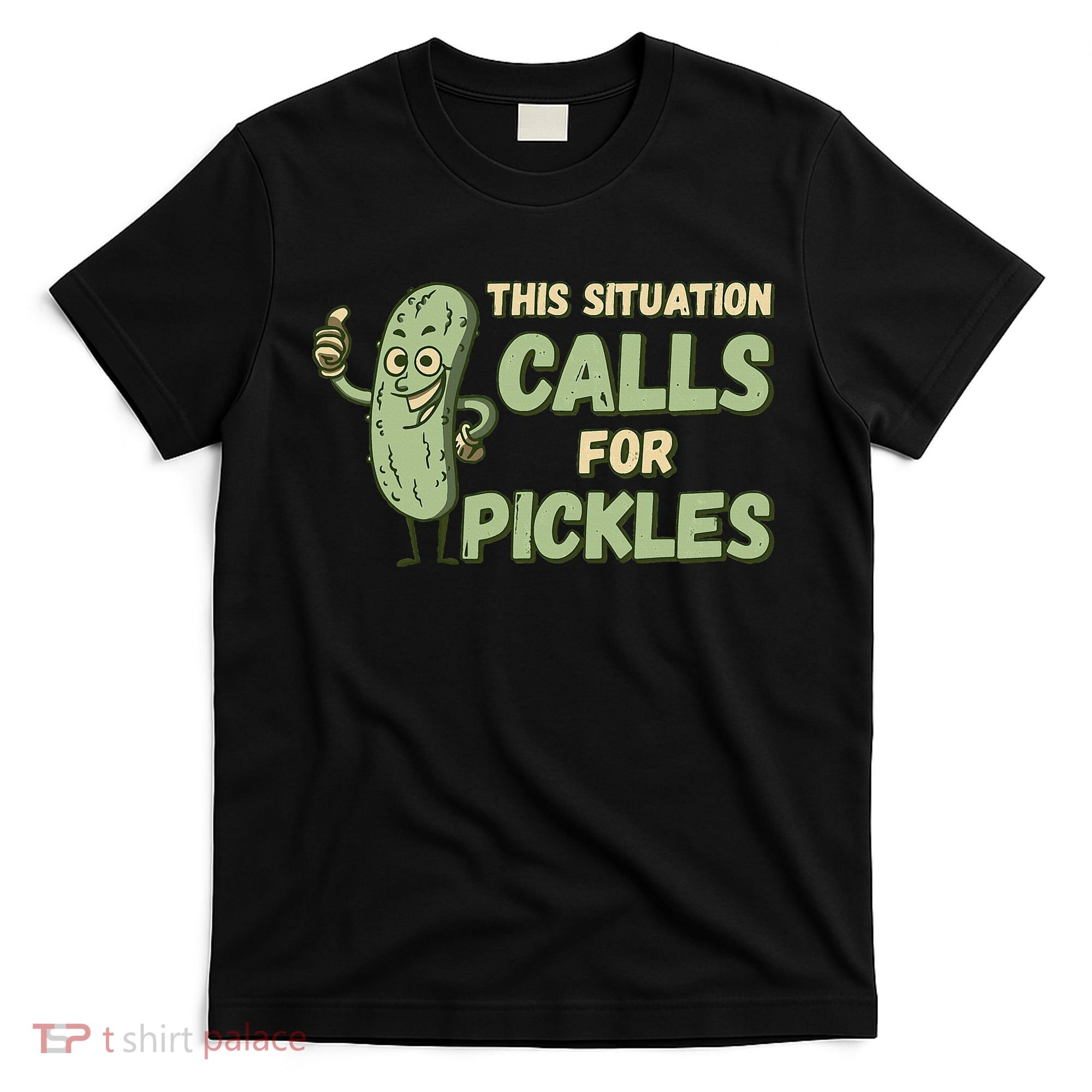This Situation Calls For Pickles Funny Pickle T-Shirt