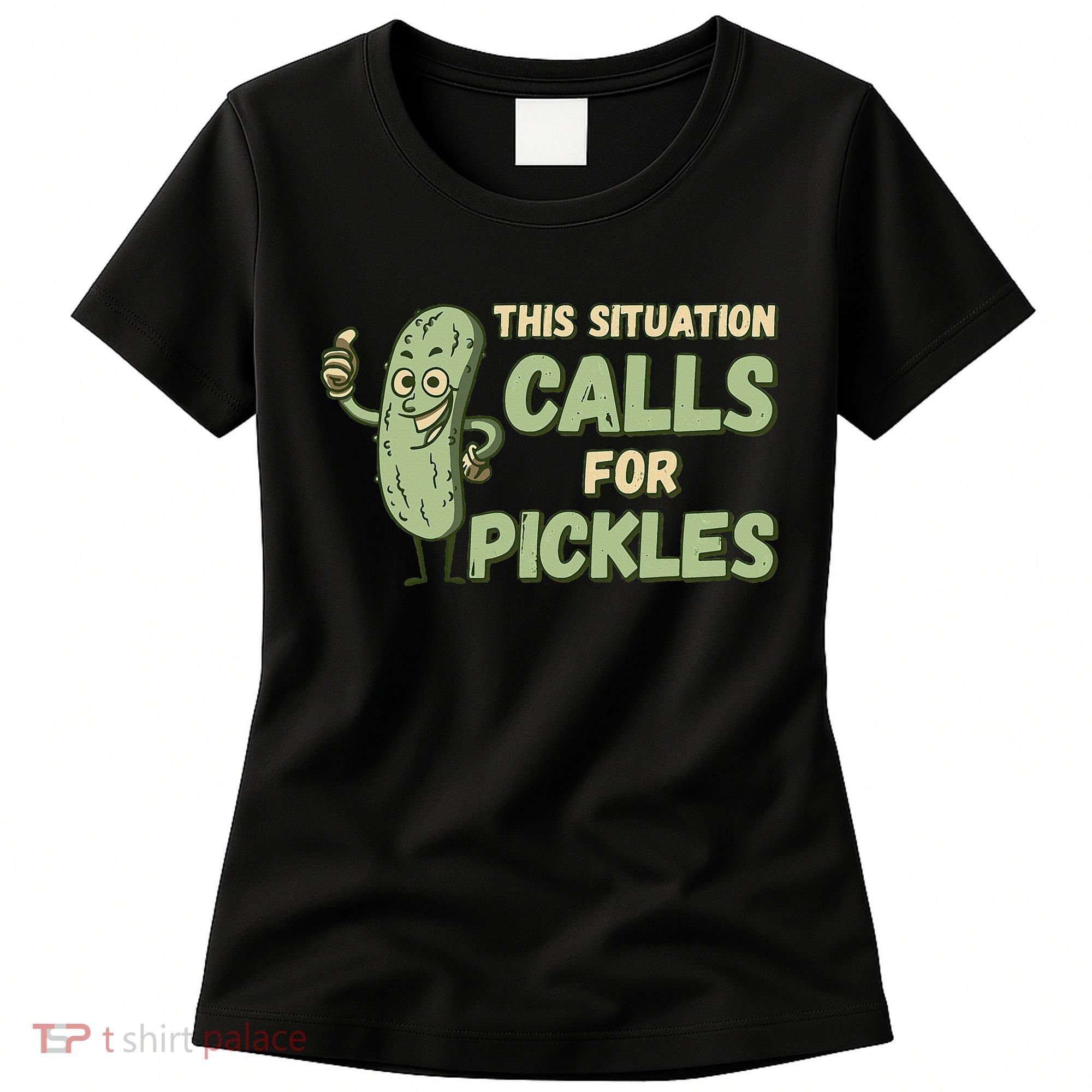 This Situation Calls For Pickles Funny Pickle Women's T-Shirt