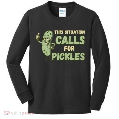 This Situation Calls For Pickles Funny Pickle Kids Long Sleeve Shirt