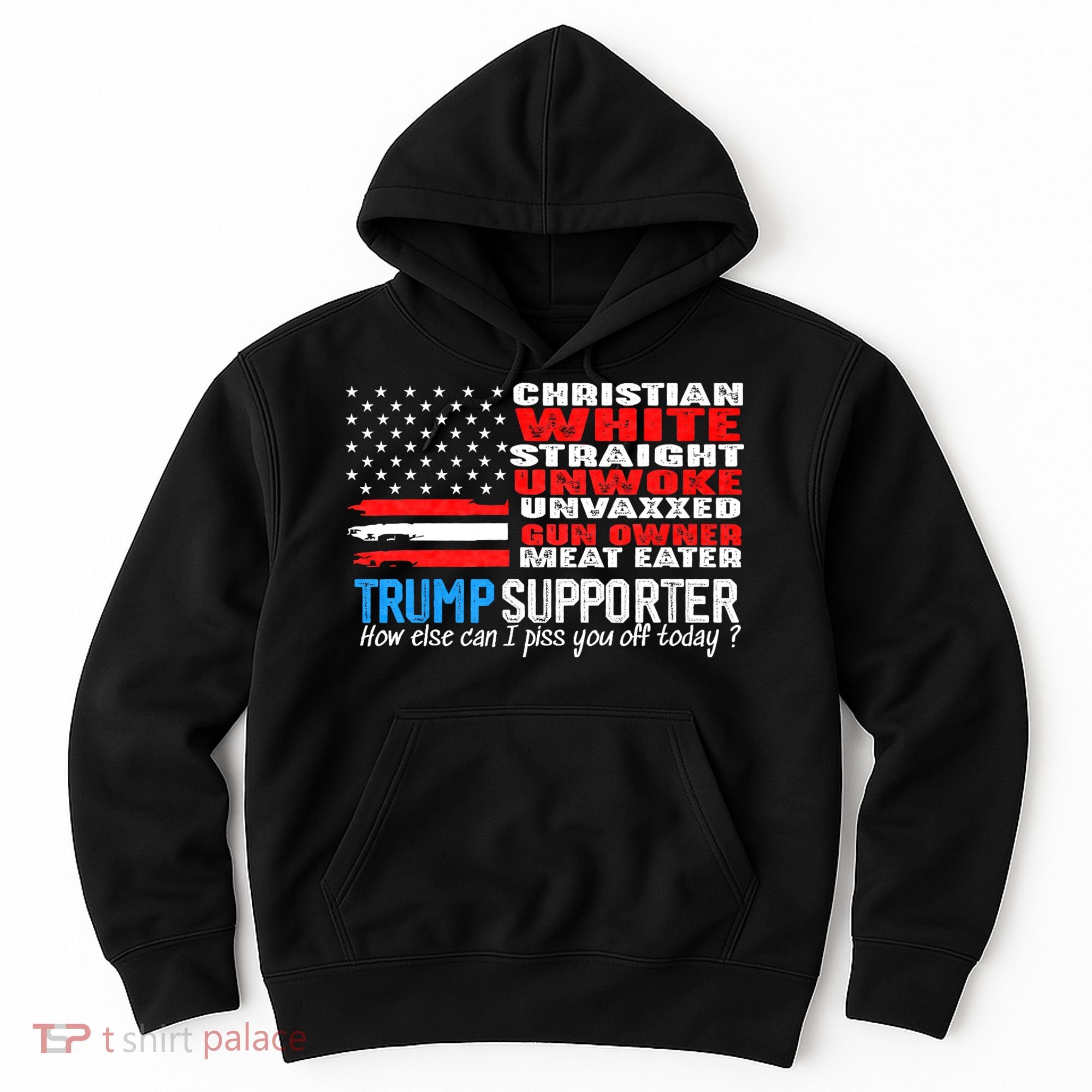 Trump Supporter Christian White Straight Unwoke Unvaxxed Hoodie
