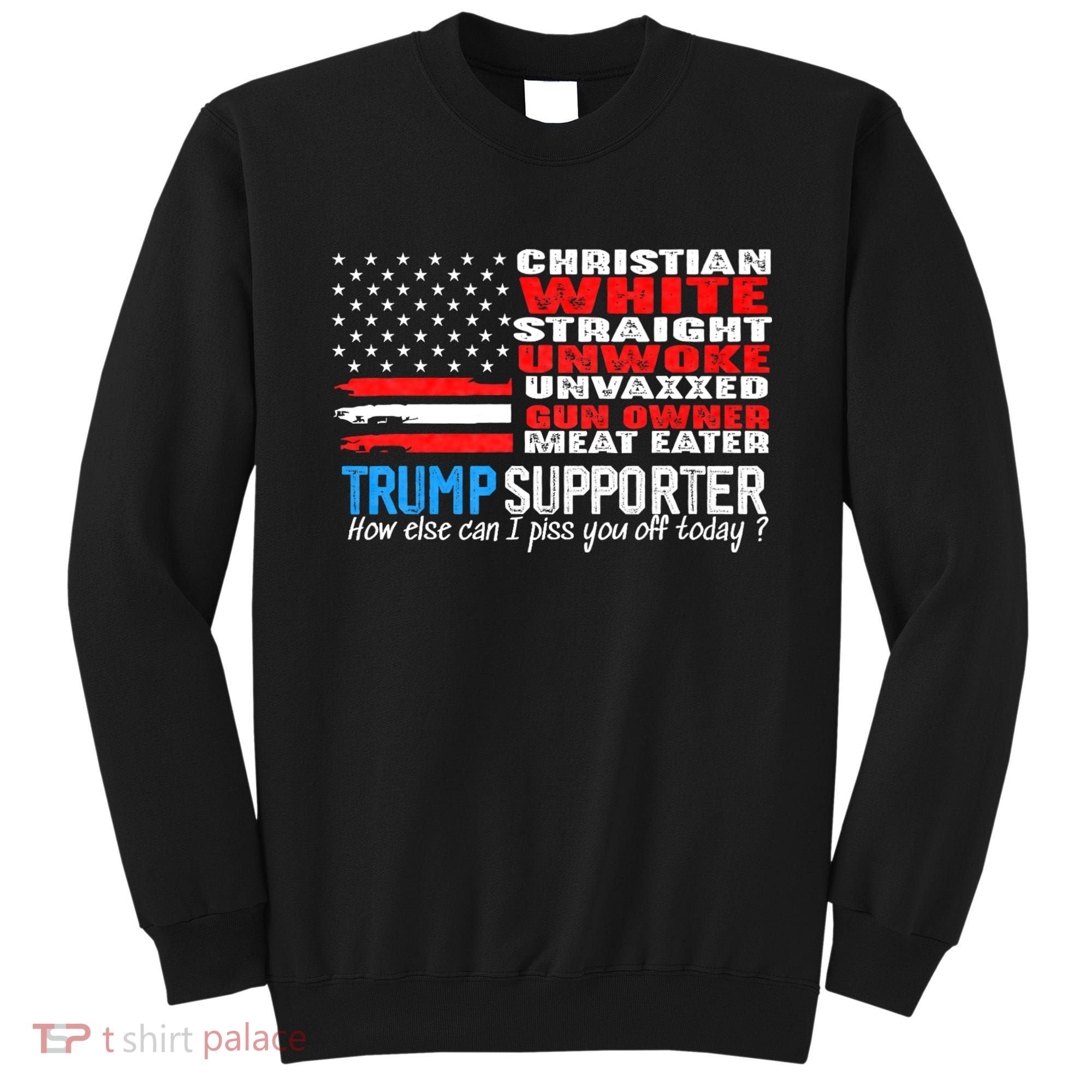Trump Supporter Christian White Straight Unwoke Unvaxxed Sweatshirt