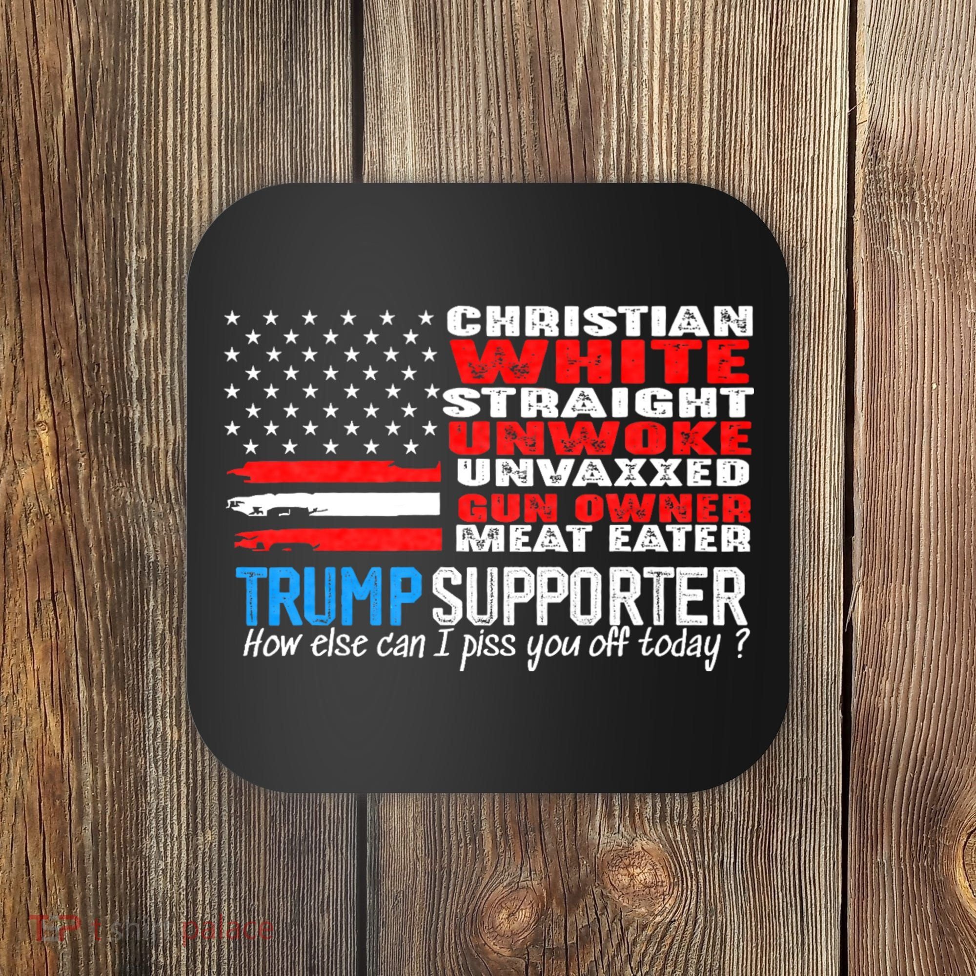 Trump Supporter Christian White Straight Unwoke Unvaxxed Coaster