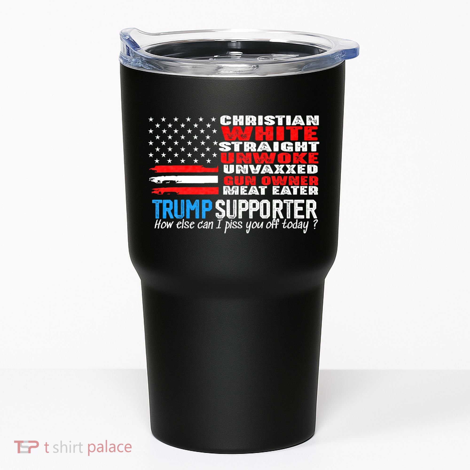 Trump Supporter Christian White Straight Unwoke Unvaxxed Tumbler