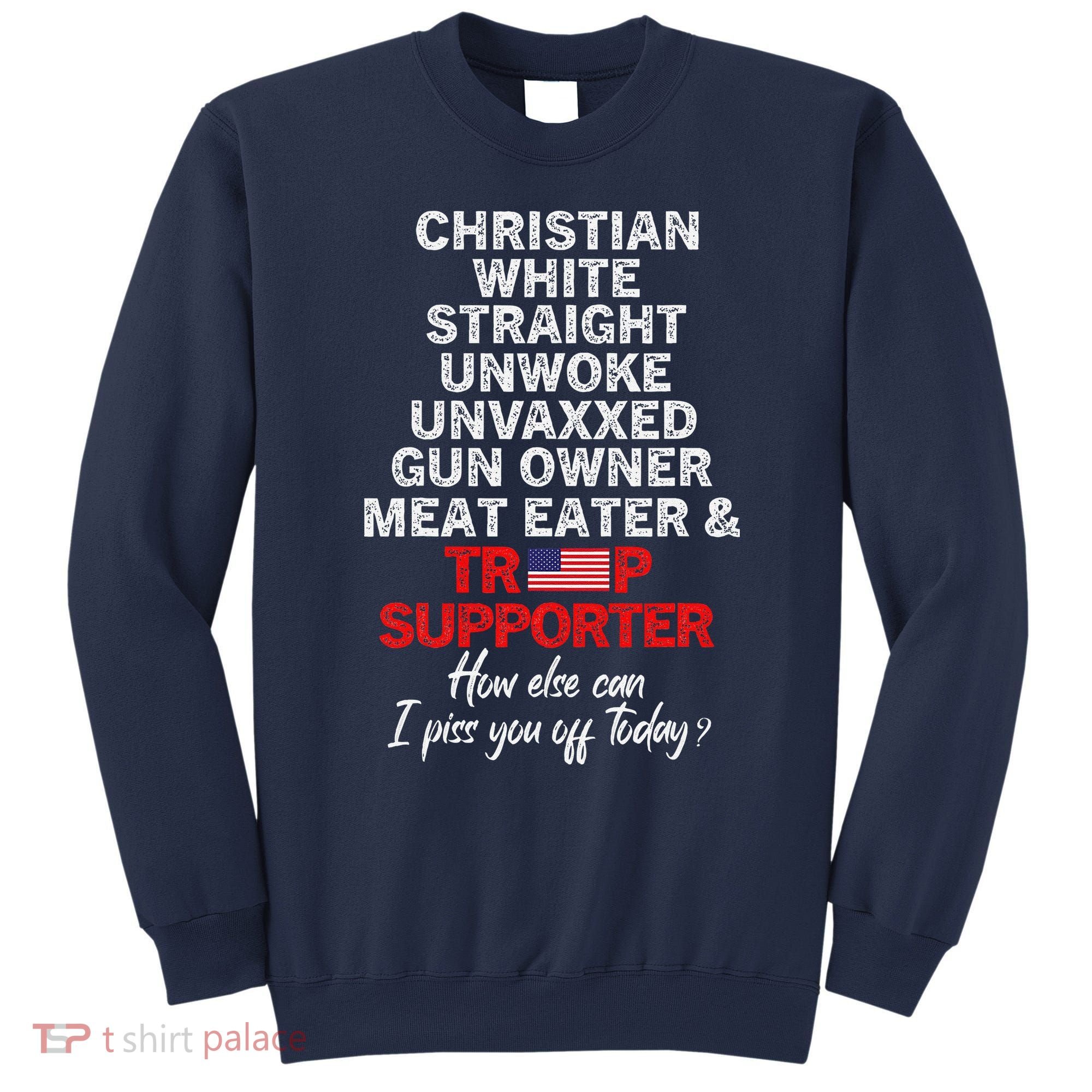 Trump Supporter Christian White Straight Unwoke Unvaxxed Sweatshirt