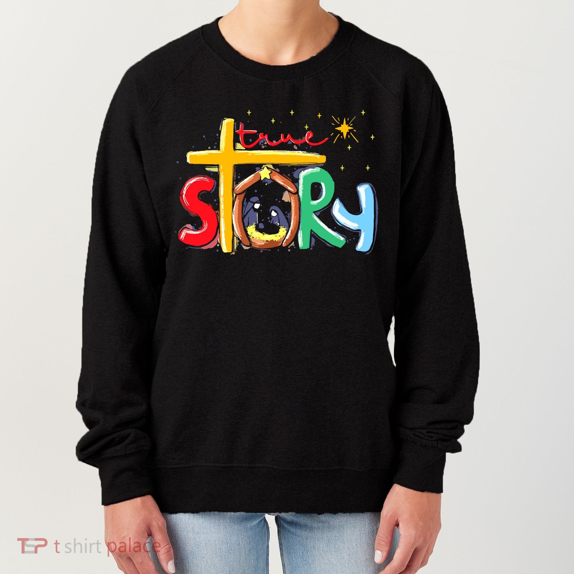 True Story Christmas Nativity Jesus Christian Women's Sweatshirt