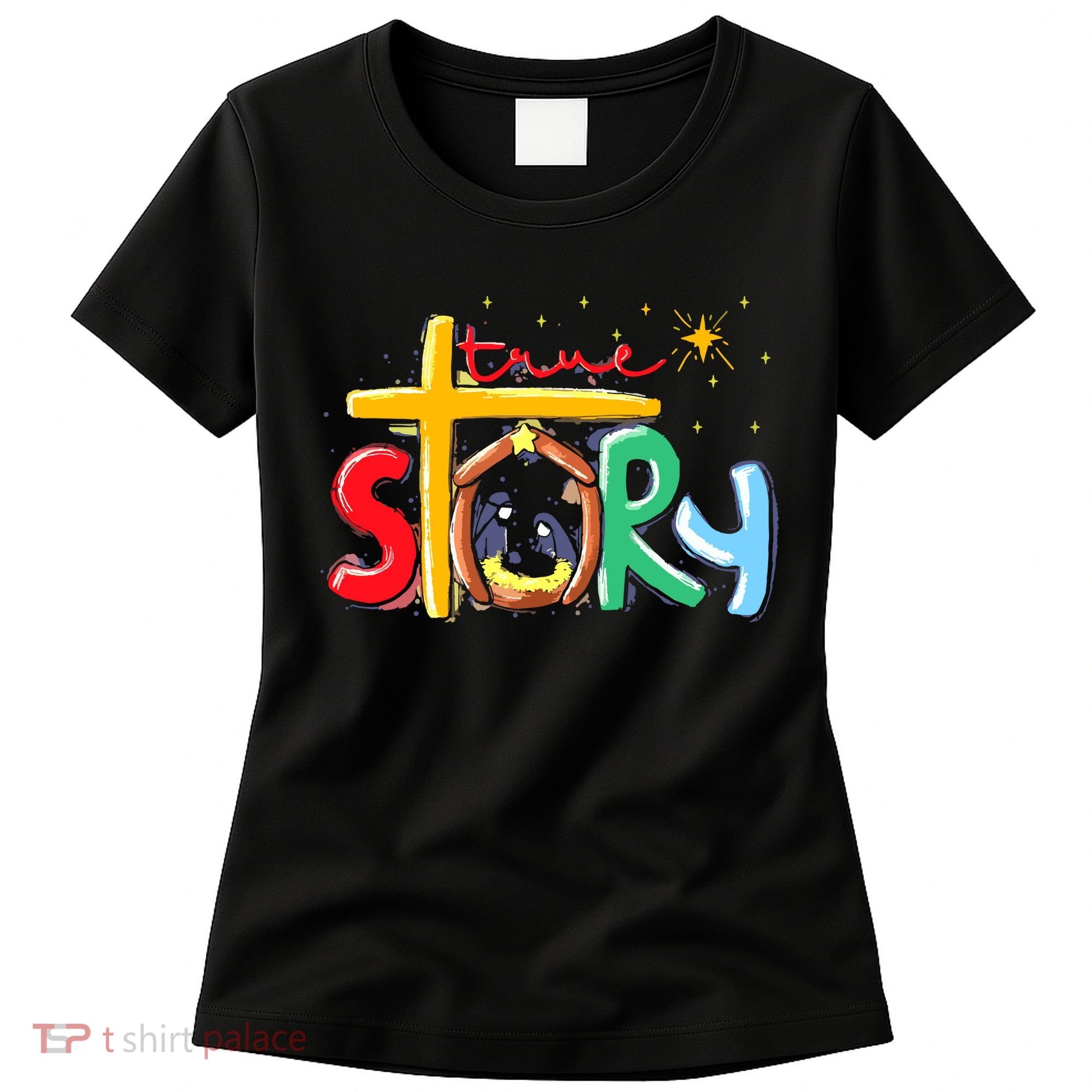 True Story Christmas Nativity Jesus Christian Women's T-Shirt