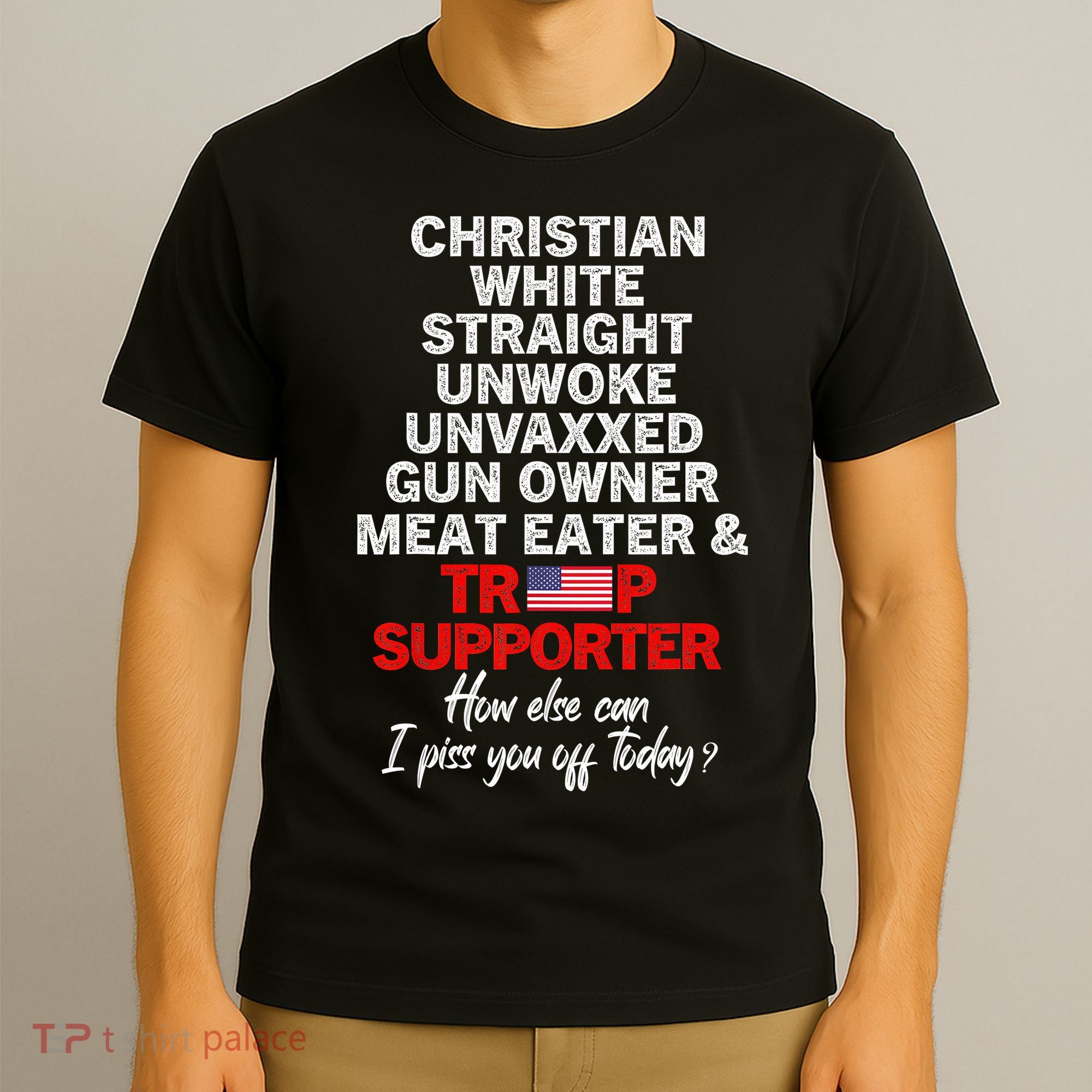 Trump Supporter Christian White Straight Unwoke Unvaxxed T-Shirt