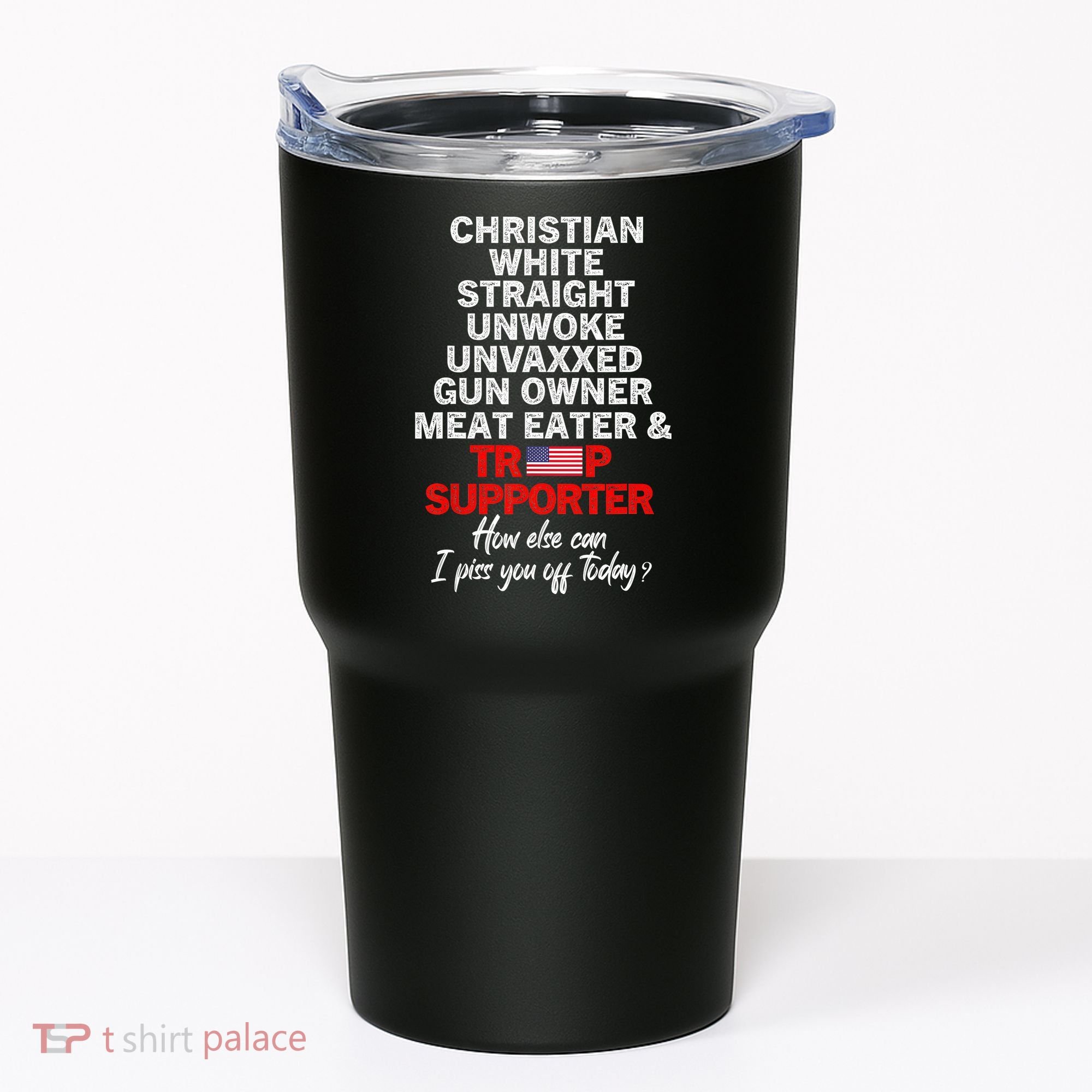 Trump Supporter Christian White Straight Unwoke Unvaxxed Tumbler