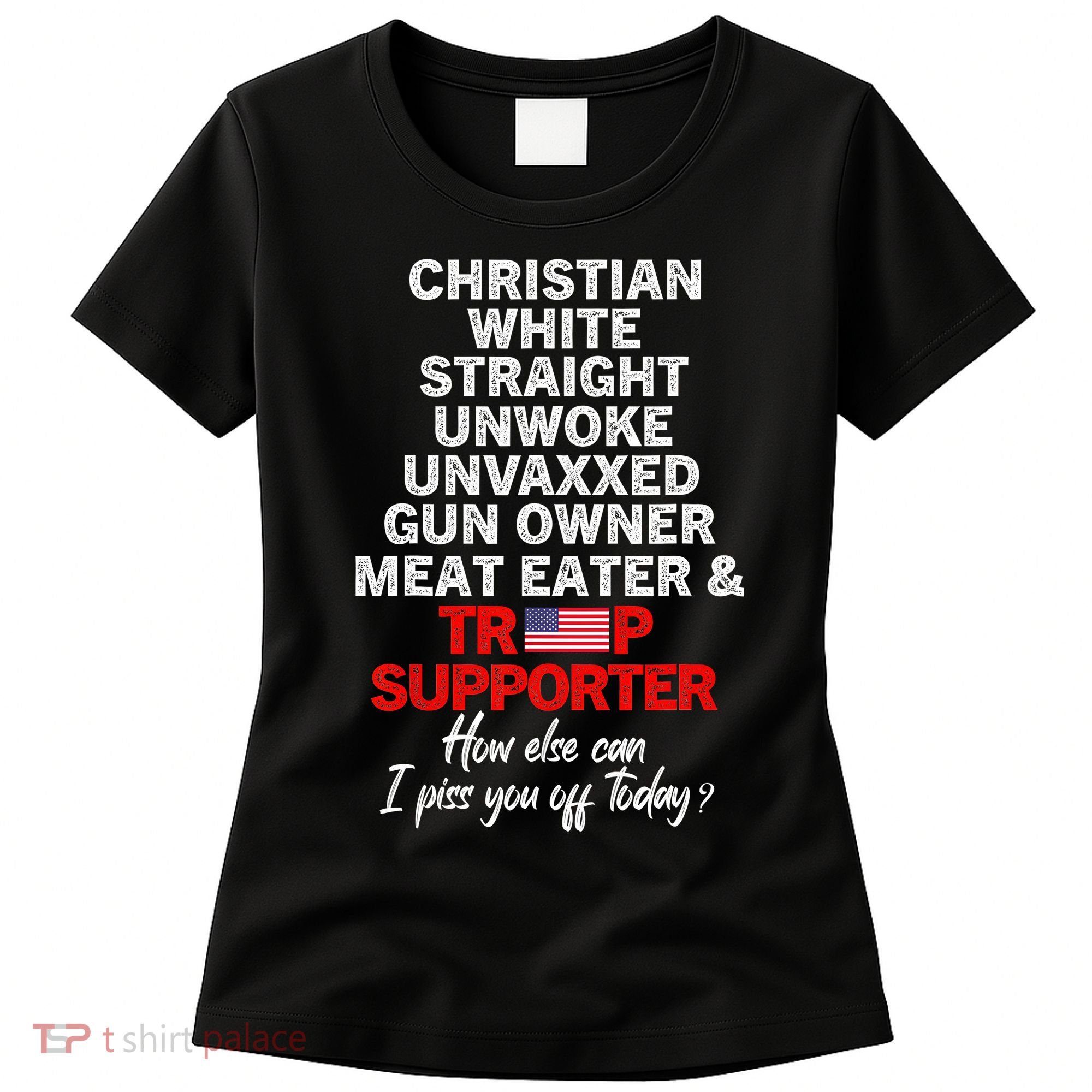 Trump Supporter Christian White Straight Unwoke Unvaxxed Women's T-Shirt