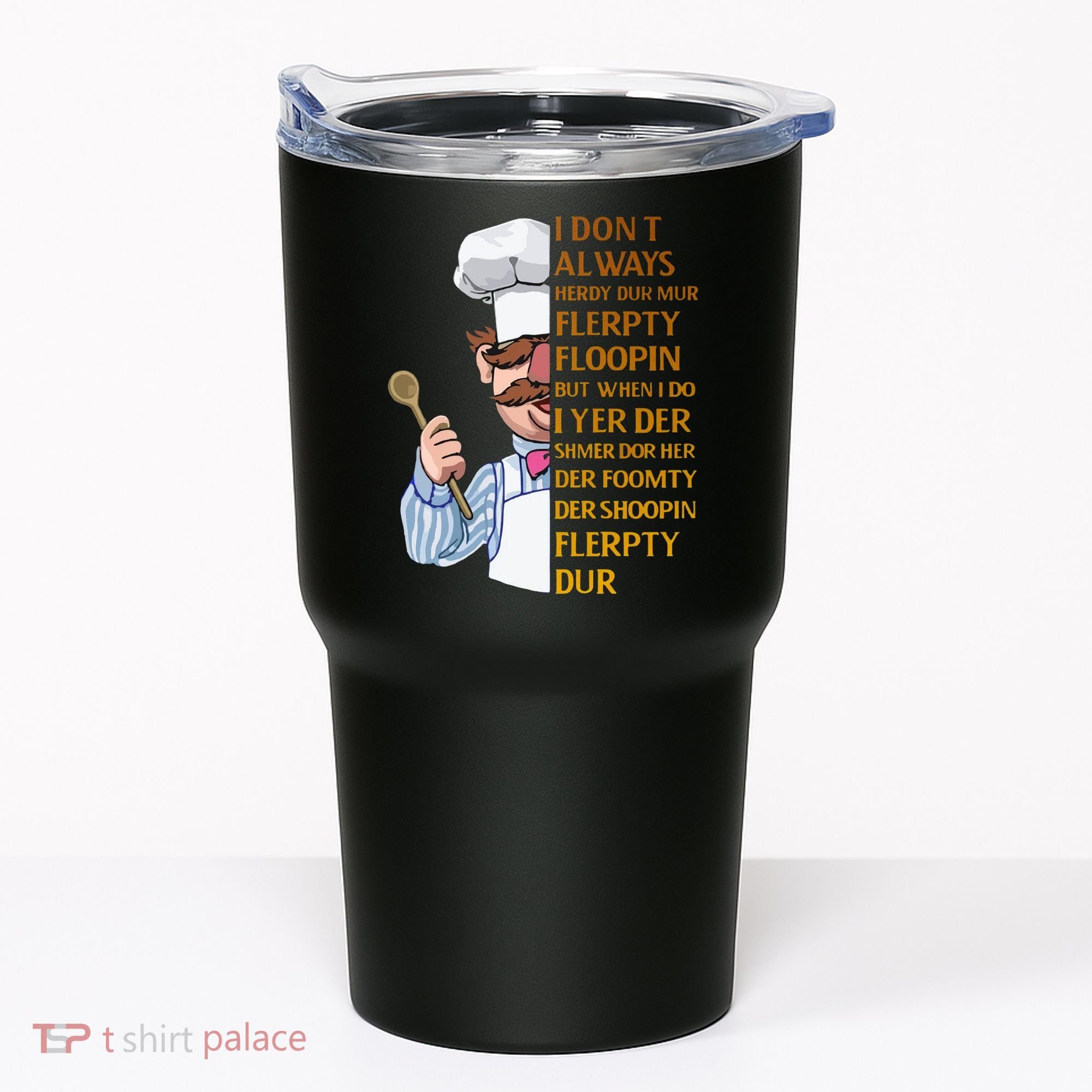 The Swedish Chef I Dont Always Herdy Dur Mur Tumbler