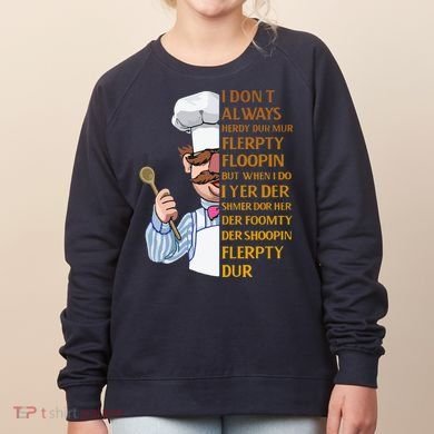 The Swedish Chef I Dont Always Herdy Dur Mur Women's Sweatshirt