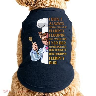 The Swedish Chef I Dont Always Herdy Dur Mur Doggie Tank
