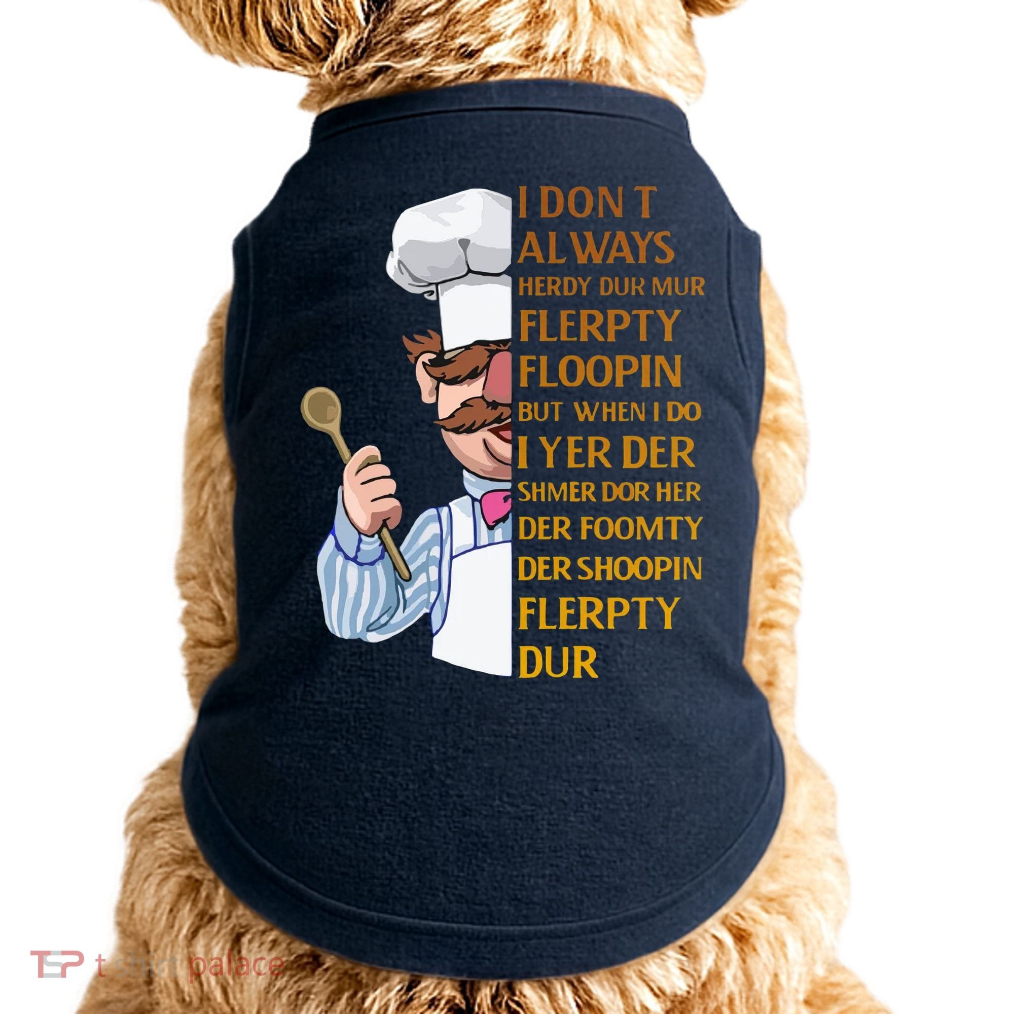 The Swedish Chef I Dont Always Herdy Dur Mur Doggie Tank
