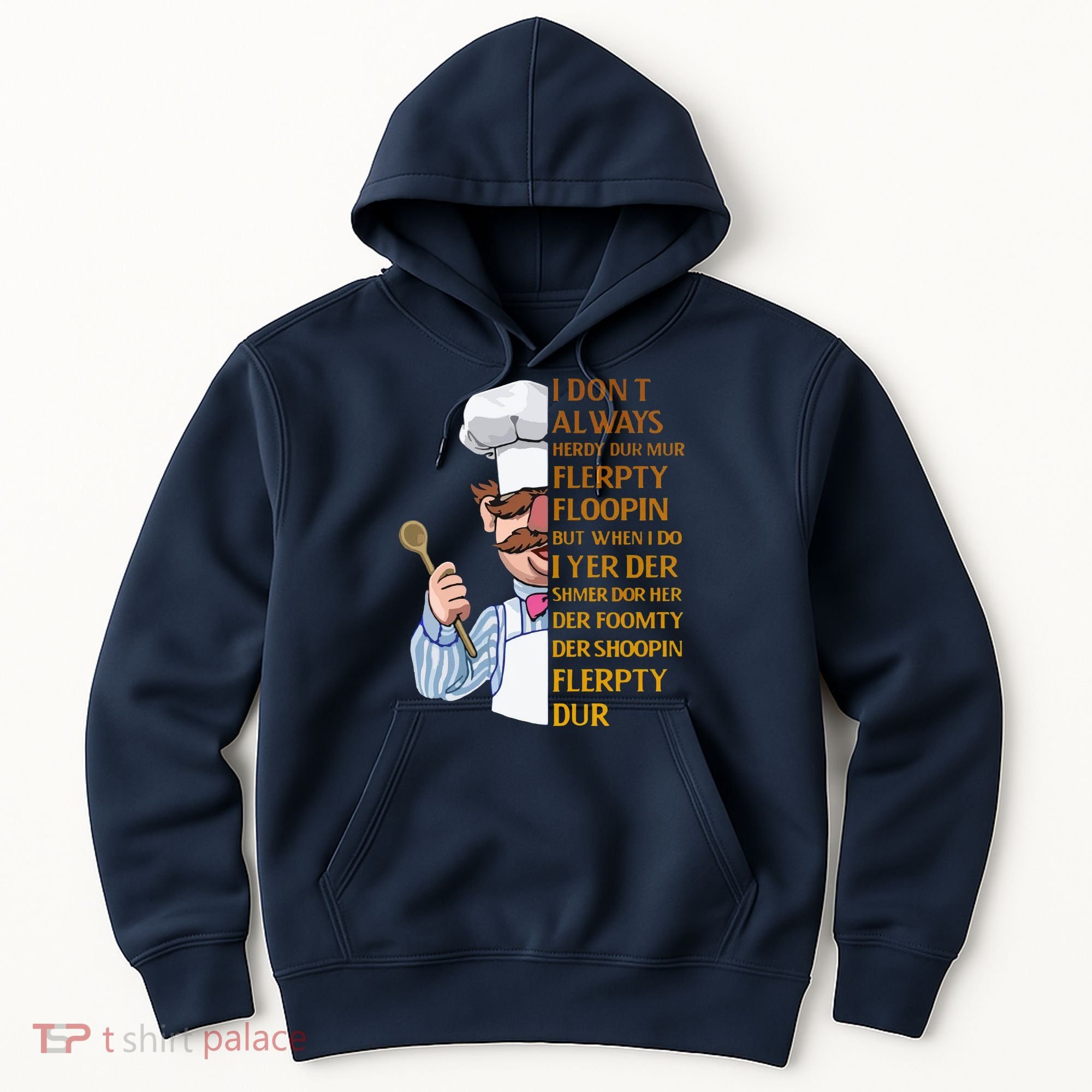 The Swedish Chef I Dont Always Herdy Dur Mur Hoodie