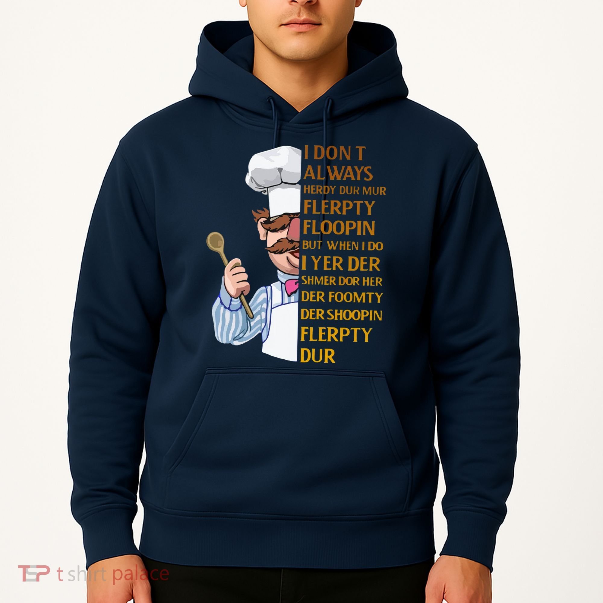 The Swedish Chef I Dont Always Herdy Dur Mur Hoodie