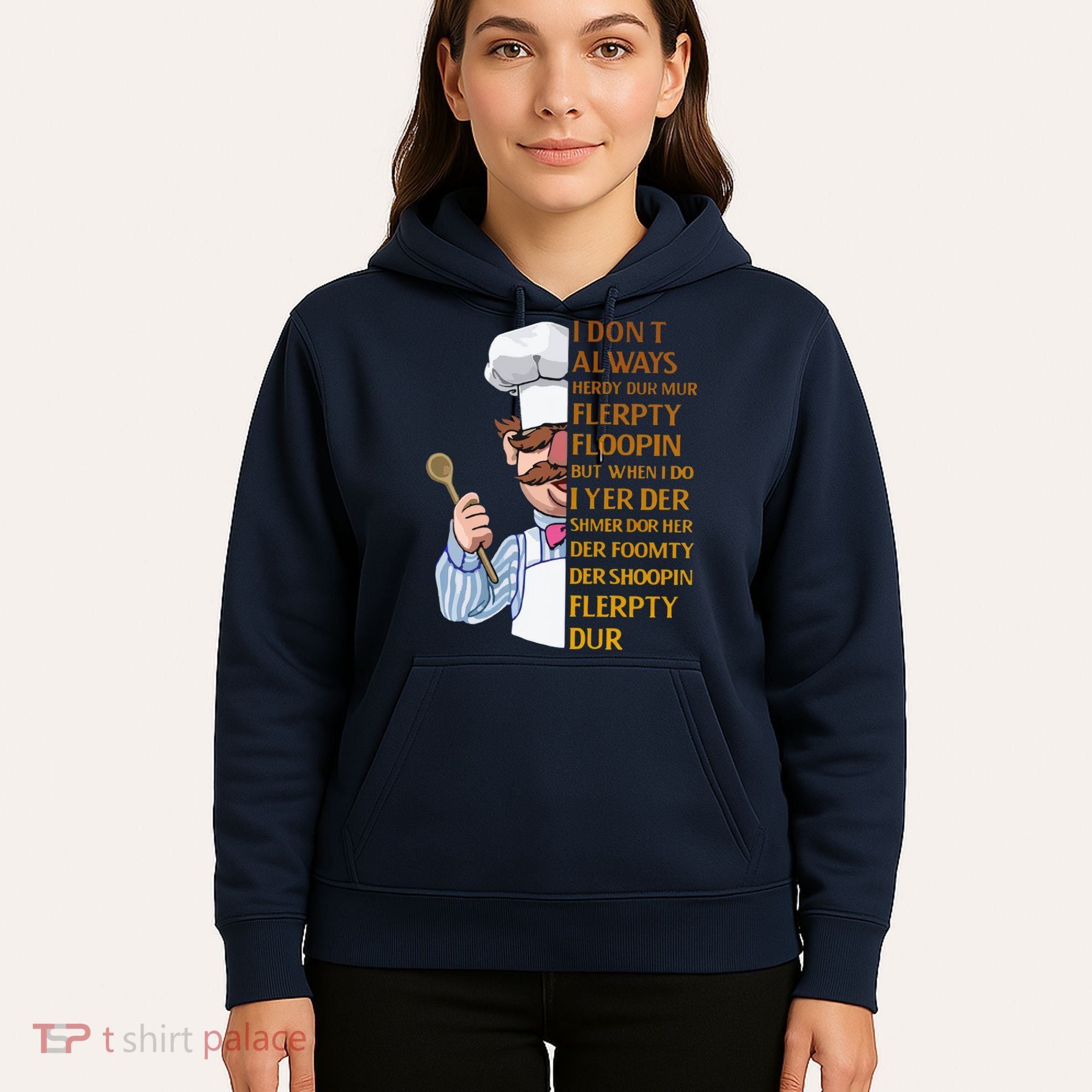 The Swedish Chef I Dont Always Herdy Dur Mur Hoodie